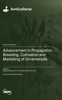 Advancement in Propagation, Breeding, Cultivation and Marketing of Ornamentals