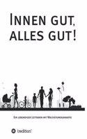 Innen Gut, Alles Gut!