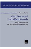 Vom Monopol Zum Wettbewerb: Die Liberalisierung Der Deutschen Stromwirtschaft