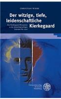 Der Witzige, Tiefe, Leidenschaftliche Kierkegaard