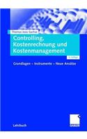 Controlling, Kostenrechnung Und Kostenmanagement: Grundlagen - Instrumente - Neue Ansatze