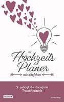Der Hochzeitsplaner mit Kopfchen: So gelingt die stressfreie Traumhochzeit: Hochzeits-Ratgeber und Wedding Organizer mit Checklisten und individuellen Planungsseiten zum Ausfullen (German Edition)
