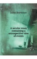 A secular essay containing a retrospective view of events