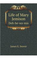 Life of Mary Jemison Deh-he-wa-mis: (English)