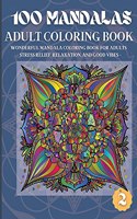 100 Mandalas Adult Coloring Book: Wonderful Mandala Coloring Book for Adults Stress Relief, Relaxation, and Good Vibes (2)