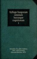 Sylloge fungorum omnium hucusque cognitorum