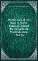Public laws of the State of North-Carolina, passed by the General Assembly serial