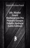 Joh. Nicolai Funcii Marburgensis Pro Phaedro Ejusque Fabulis Apologia (Latin Edition)
