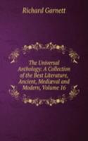 Universal Anthology: A Collection of the Best Literature, Ancient, Mediaeval and Modern, Volume 16