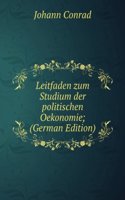 Leitfaden zum Studium der politischen Oekonomie; (German Edition)
