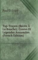Tap-Truyen (Recits A La Bouche): Contes Et Legendes Annamites (French Edition)