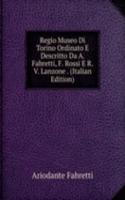 Regio Museo Di Torino Ordinato E Descritto Da A. Fabretti, F. Rossi E R.V. Lanzone . (Italian Edition)