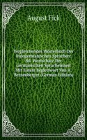 Vergleichendes Worterbuch Der Indogermanischen Sprachen: Bd. Wortschatz Der Germanischen Spracheinheit Mit Einem Begleitwort Von A. Bezzenberger (German Edition)