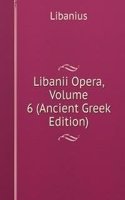 Libanii Opera, Volume 6 (Ancient Greek Edition)