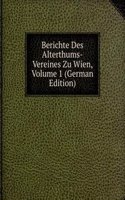 Berichte Des Alterthums-Vereines Zu Wien, Volume 1 (German Edition)