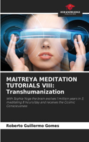 Maitreya Meditation Tutorials VIII: Transhumanization