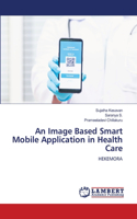 Image Based Smart Mobile Application in Health Care