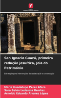 San Ignacio Guazú, primeira redução jesuítica, Joia do Património
