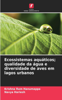 Ecossistemas aquáticos; qualidade da água e diversidade de aves em lagos urbanos
