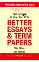 Ten Steps to Help You Write Better Essays & Term Papers : Writing for a fast moving world, 3/e