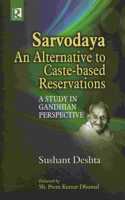 Sarvodaya: An Alternative to Caste-Based Reservations:: A Study in Gandhian Perspective