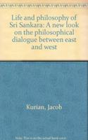 Life and Philosophy of Sri Sankara: A New Look on the Philosophical Dialogue between East and West