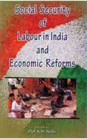 Social Security of Labour in India and Economic Reforms