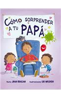 Como Sorprender A Tu Papa