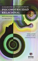 Fundamentos de intervencion en psicomotricidad relacional: Reflexiones desde la practica