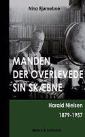 Manden, Der Overlevede Sin Skaebne - Harald Nielsen 1879-1957