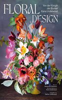 Floral Design: Von der Konigin der Blumen Kiana Underwood