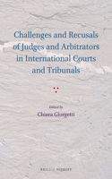 Challenges and Recusals of Judges and Arbitrators in International Courts and Tribunals