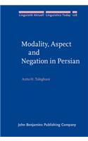 Modality, Aspect and Negation in Persian: (128 Linguistik Aktuell/Linguistics Today)