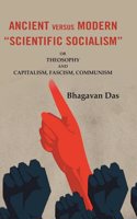 Ancient Versus Modern â€œScientific Socialismâ€: Or Theosophy and Capitalism, Fascism, Communism