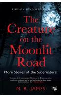 The Creature on the Moonlit Road: More Stories of the Supernatural