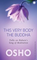 This Very Body the Buddha: Talks on Hakuinâ€™s Song of Meditation