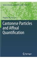 Cantonese Particles and Affixal Quantification