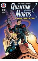 QUANTUM MORTIS A Man Disrupted #1
