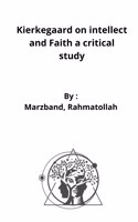 Kierkegaard on intellect and Faith a critical study