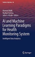 AI and Machine Learning Paradigms for Health Monitoring System