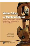 Weimar Culture and Quantum Mechanics: Selected Papers by Paul Forman and Contemporary Perspectives on the Forman Thesis