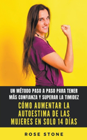 Como Aumentar La Autoestima De Las Mujeres En Solo 14 Dias
