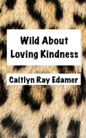 Wild About Loving Kindness
