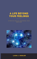 life beyond your feelings