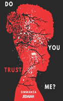 Do You (Trust) Me ?