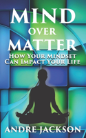 Mind Over Matter