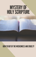 Mystery Of Holy Scripture: How To Out Of The Wickedness And Cruelty: Traits Of Terrible Advice