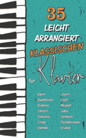 35 Leicht Arrangiert Klassischen für Klavier: Chopin, Bach, Beethoven, Tschaikowski, Mozart, Liszt, Debussy, Grieg, Satie, Joplin, Händel, Strauss, Vivaldi
