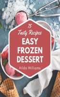 75 Tasty Easy Frozen Dessert Recipes