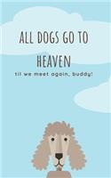 All dogs go to heaven .. till we meet again buddy lined notebook.